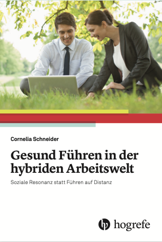 Ab sofort im Buchhandel erhältlich: Gesund Führen in der hybriden Arbeitswelt - Soziale Resonanz statt Führen auf Distanz